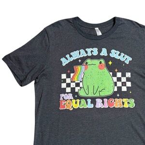 Always a Sl*t for Equal Rights Tee